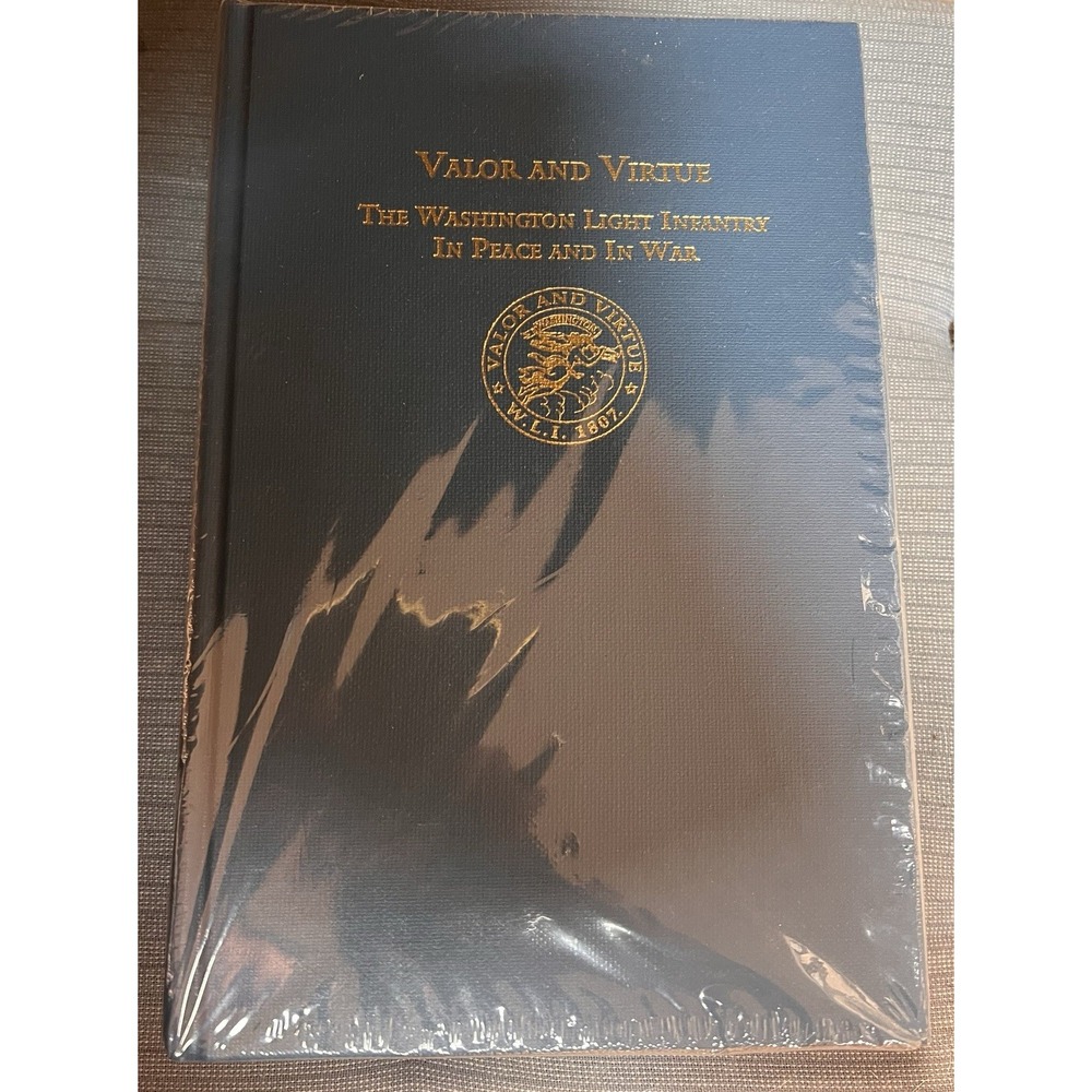 Valor and Virtue: The Washington Light Infantry in Peace and In‎ War Schreadley
